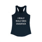 I Really Really Miss Saugatuck Women's Ideal Racerback Tank