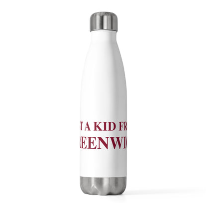 Just a kid from Greenwich 20oz Insulated Bottle
