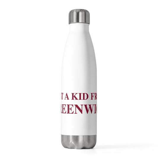 Just a kid from Greenwich 20oz Insulated Bottle