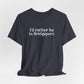 I’d rather be in Bridgeport Unisex Jersey Short Sleeve T-Shirt