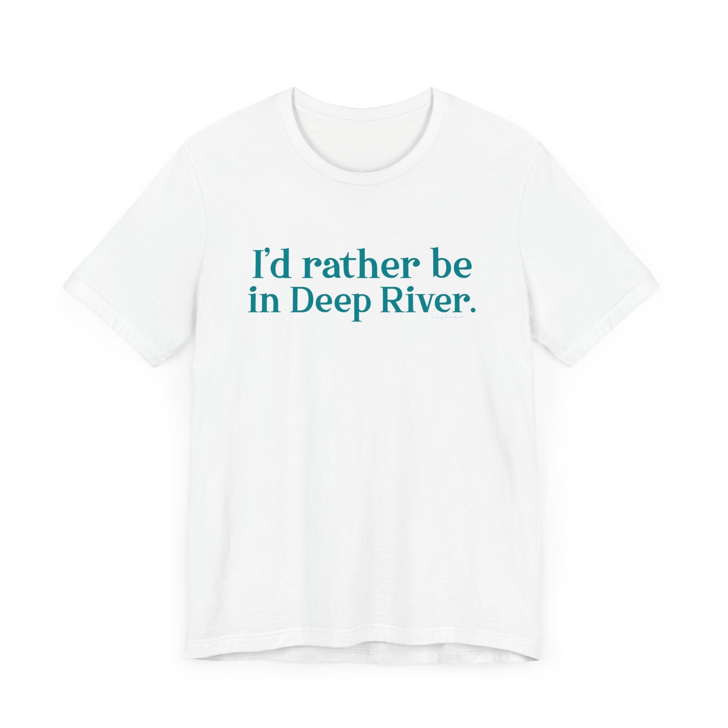 I'd rather be in Deep River. Unisex Jersey Short Sleeve Tee