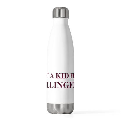 Just a kid from Wallingford 20 oz Insulated Bottle
