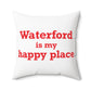 Waterford is My Happy Place Spun Polyester Square Pillow