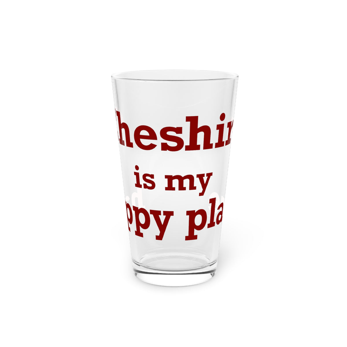 Cheshire is My Happy Place Pint Glass, 16oz