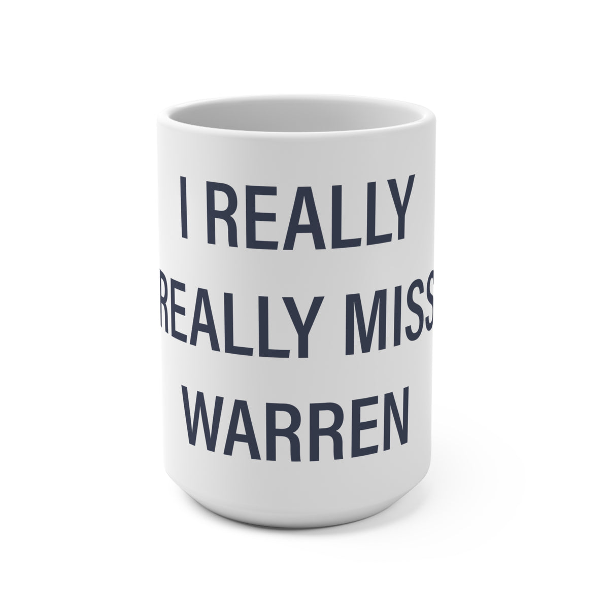 I Really Really Miss Warren Mug 15oz