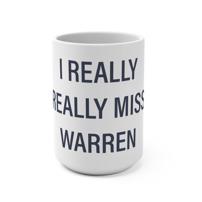 I Really Really Miss Warren Mug 15oz