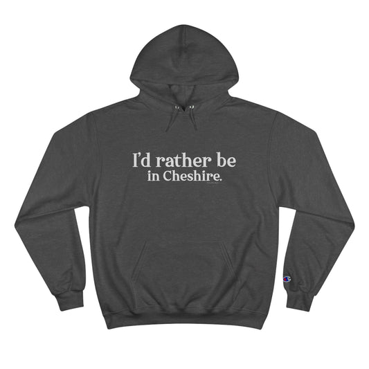 I'd rather be in Cheshire. Champion Hoodie