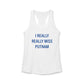 I Really Really Miss Putnam  Women's Ideal Racerback Tank Top