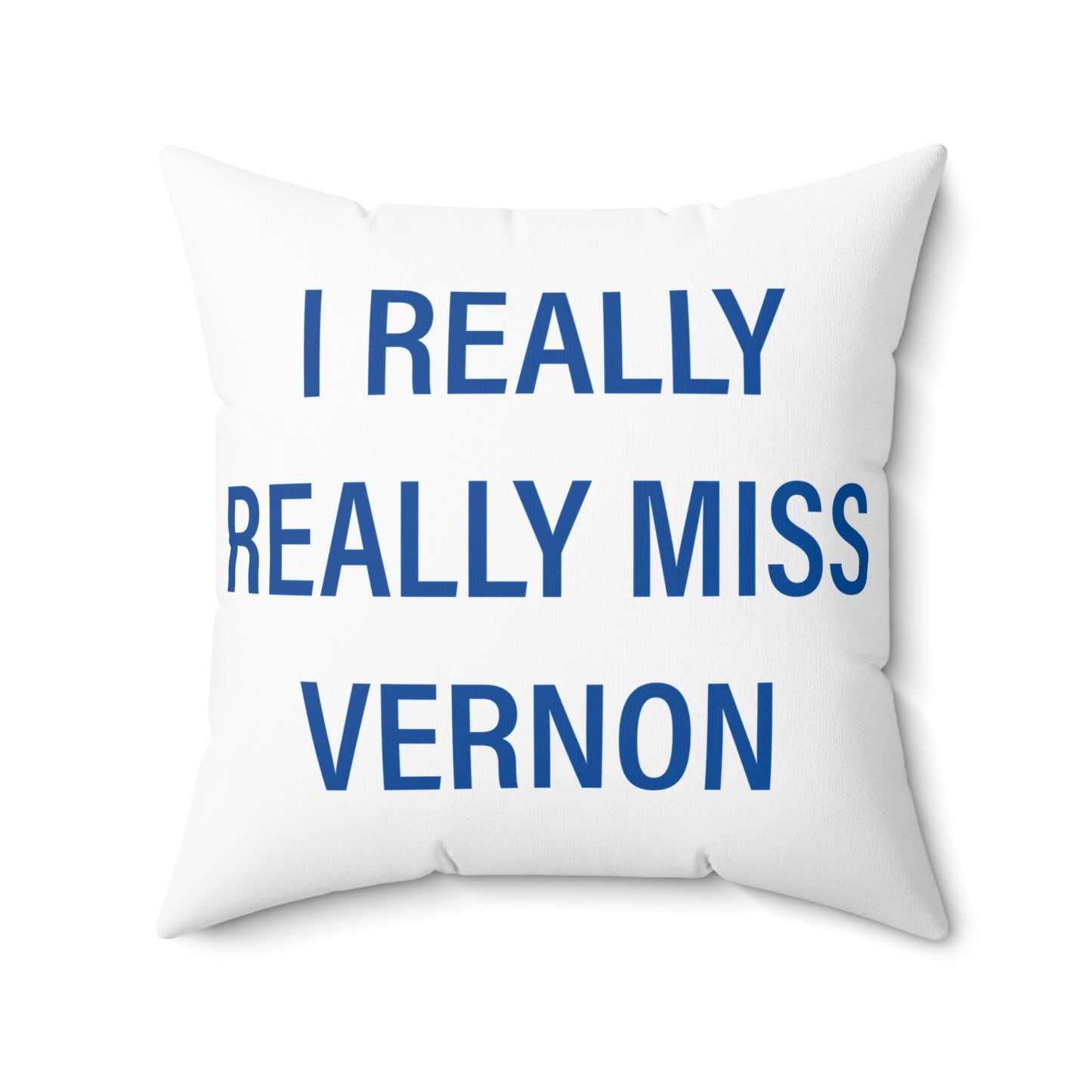 I Really Really Miss Vernon Spun Polyester Square Pillow