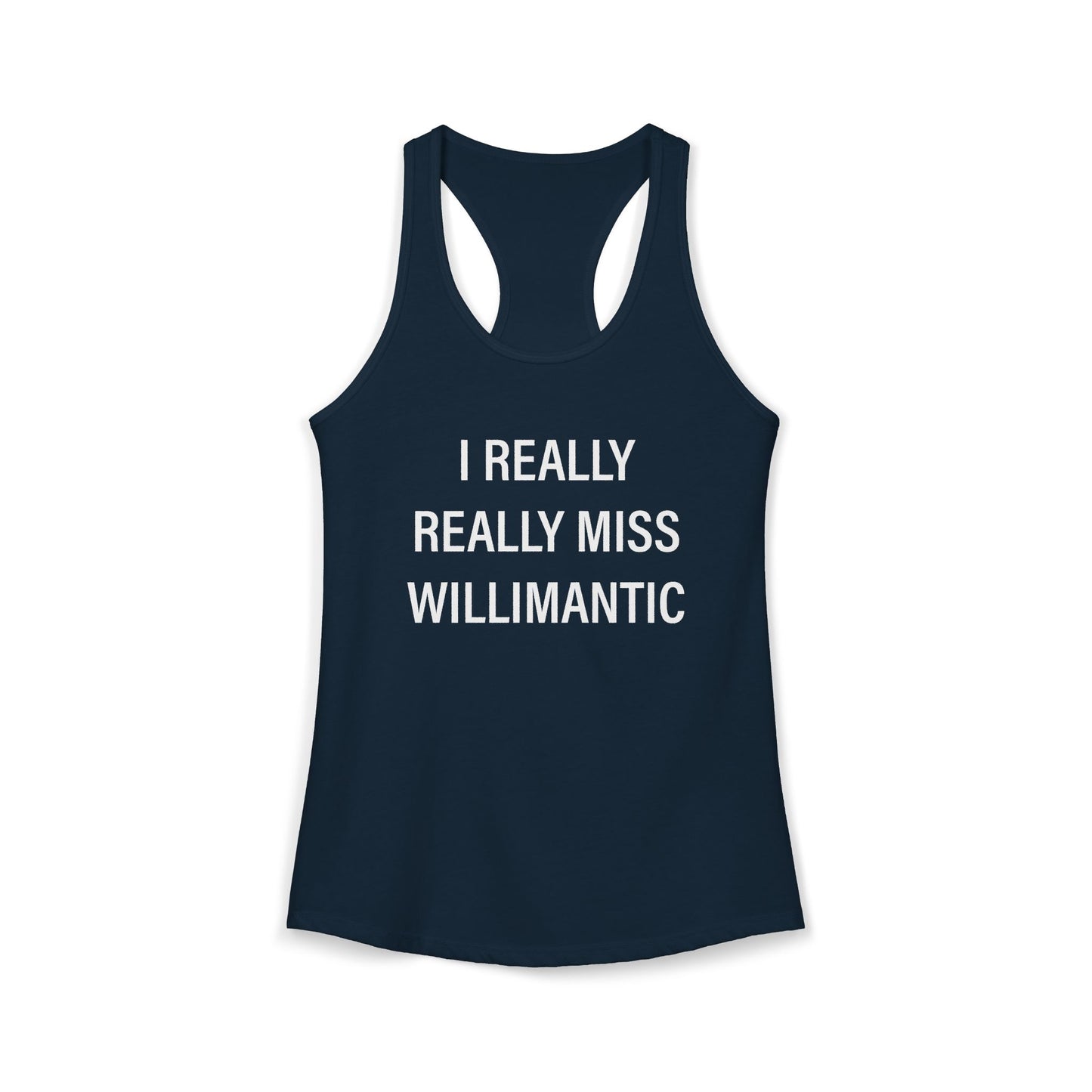 I Really Really Miss Willimantic Women's Ideal Racerback Tank Top
