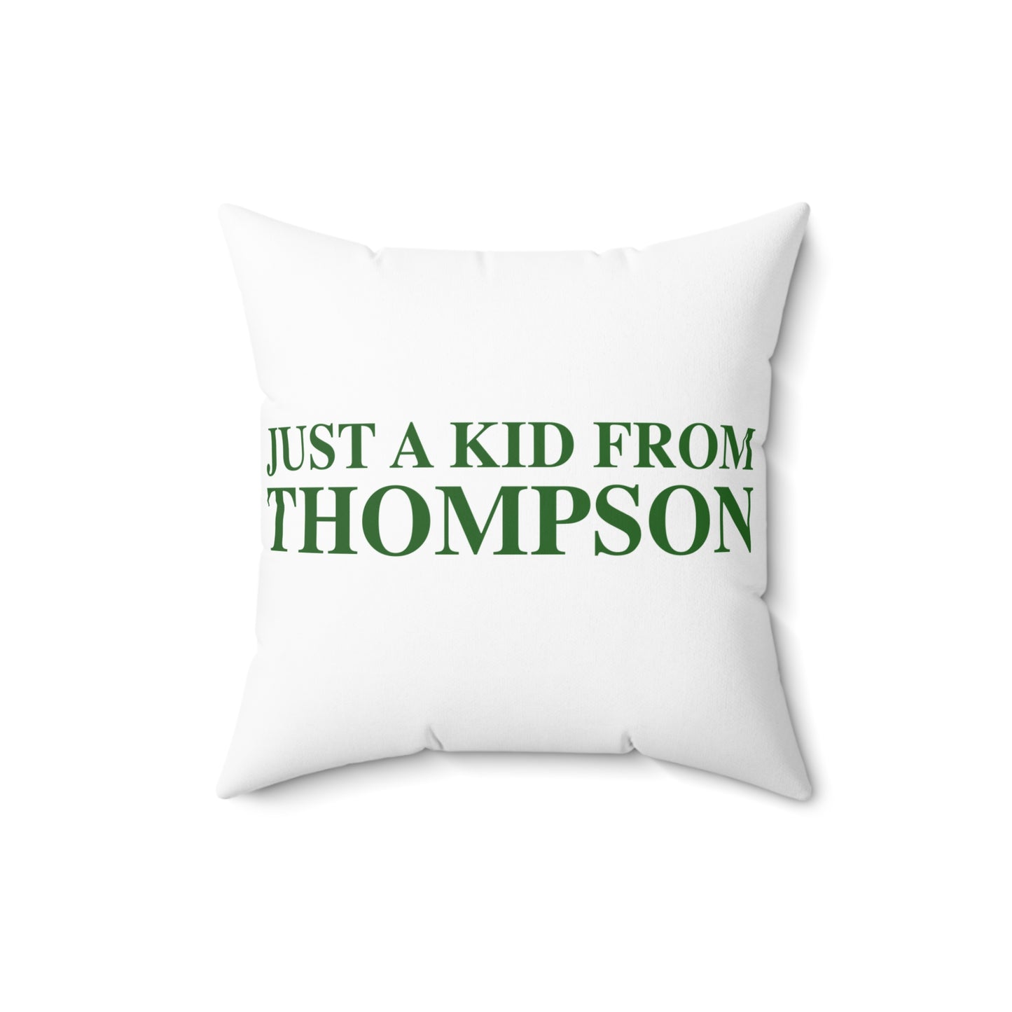 Just a kid from Thompson Spun Polyester Square Pillow