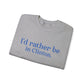 I'd rather be in Clinton. Unisex Heavy Blend™ Crewneck Sweatshirt