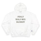 I Really Really Miss Salisbury Champion Hoodie