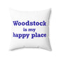 Woodstock is My Happy Place Spun Polyester Square Pillow