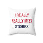 I Really Really Miss Storrs Spun Polyester Square Pillow
