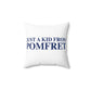 Just a kid from Pomfret Spun Polyester Square Pillow