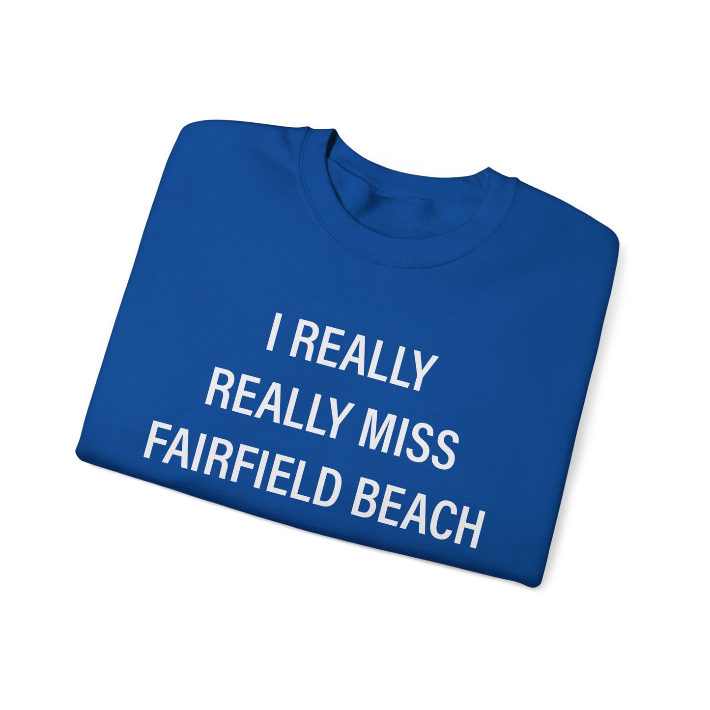 I Really Really Miss Fairfield Beach Unisex Heavy Blend™ Crewneck Sweatshirt