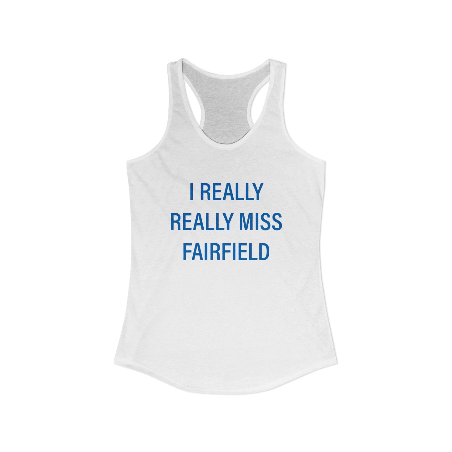 I Really Really Miss Fairfield Women's Ideal Racerback Tank Top