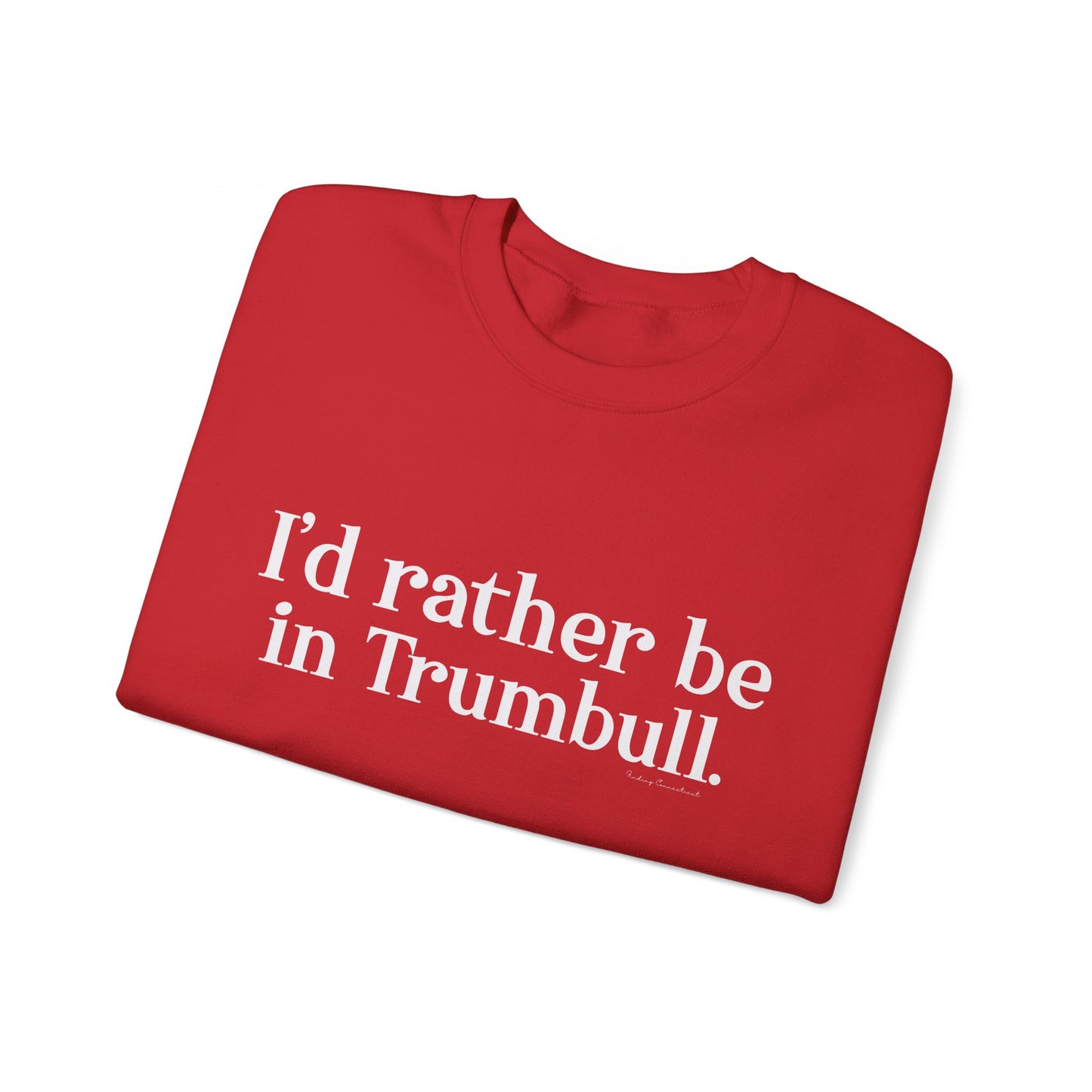 I'd rather be in Trumbull. Unisex Heavy Blend™ Crewneck Sweatshirt