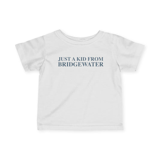 Just a kid from Bridgewater Infant Fine Jersey T-Shirt