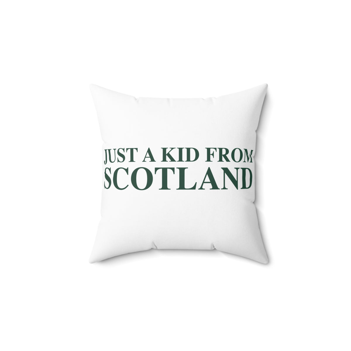 Just a kid from Scotland Spun Polyester Square Pillow
