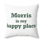 Morris is My Happy Place Polyester Square Pillow
