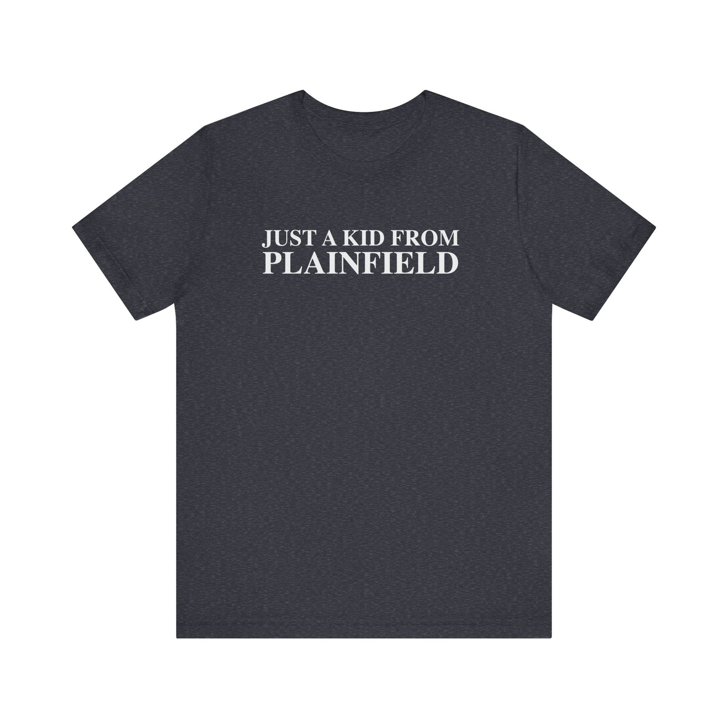Just a kid from Plainfield Unisex Jersey Short Sleeve T-Shirt