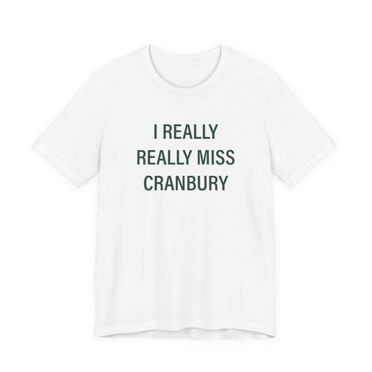 I Really Really Miss Cranbury Unisex Jersey Short Sleeve T-Shirt