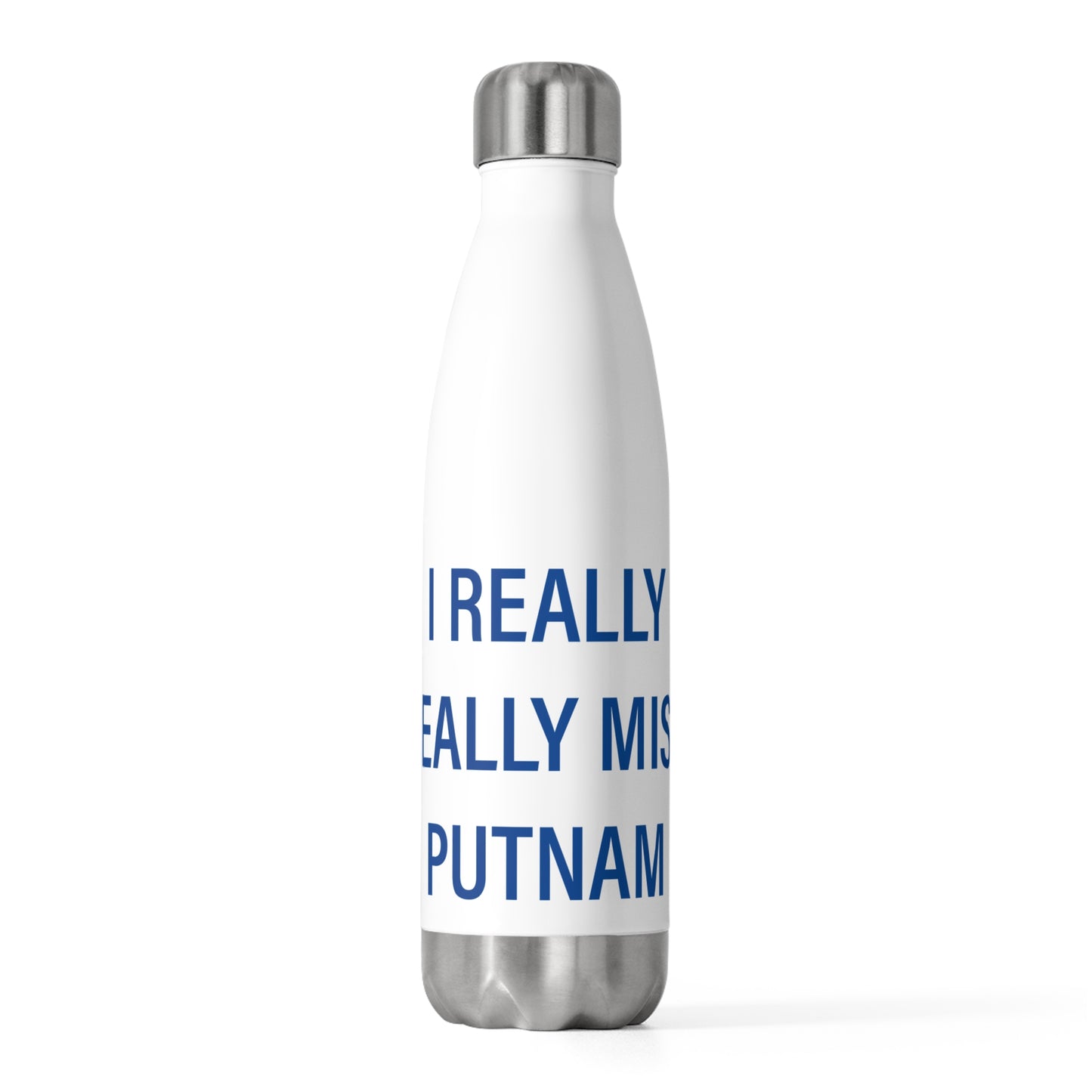 I Really Really Miss Putnam  20oz Insulated Bottle