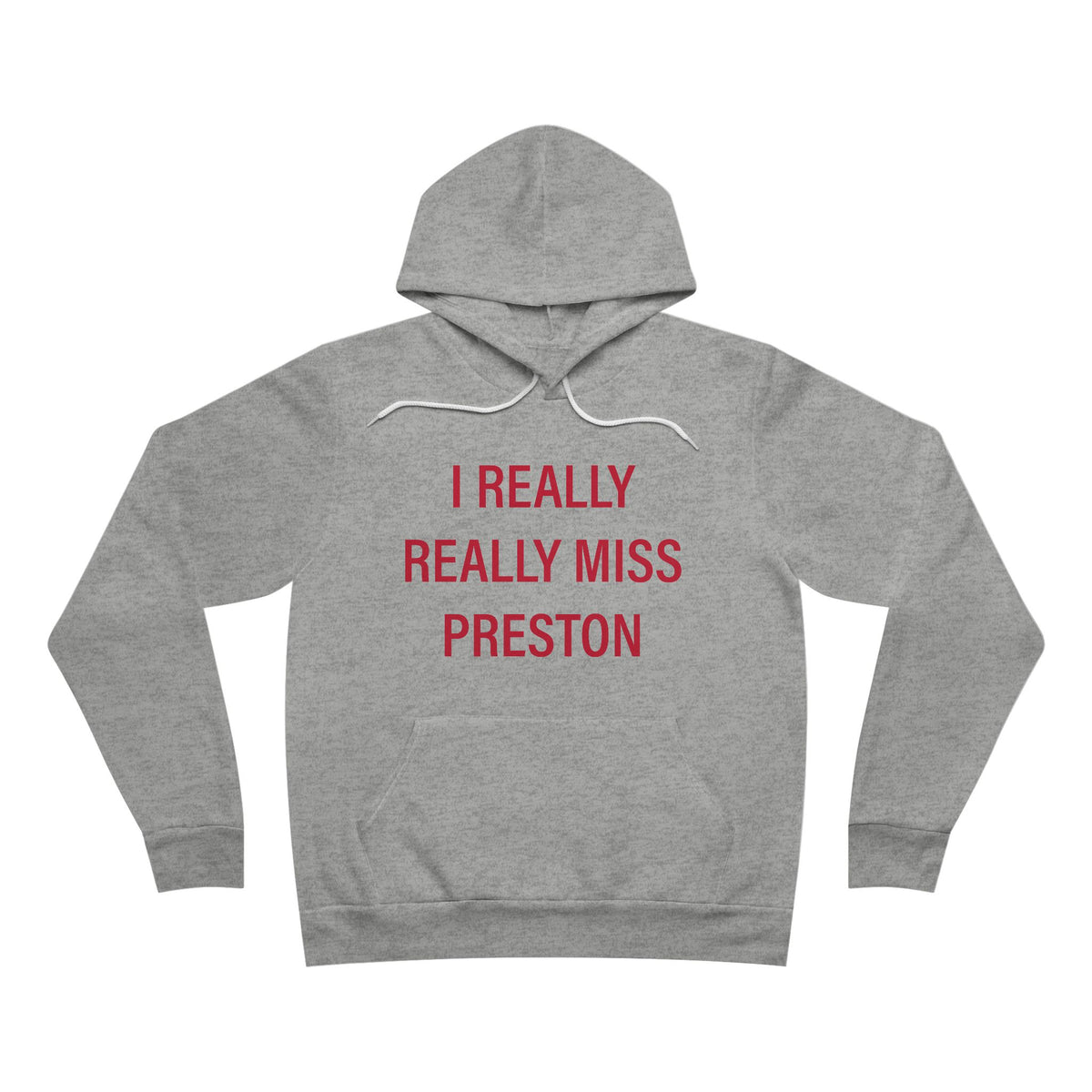 I Really Really Miss Preston Unisex Sponge Fleece Pullover Hoodie