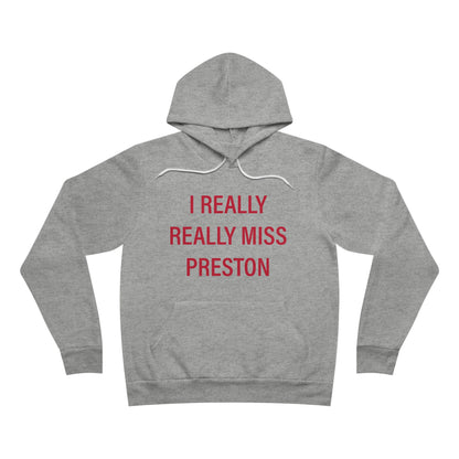 I Really Really Miss Preston Unisex Sponge Fleece Pullover Hoodie