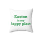 Easton Is My Happy Place Spun Polyester Square Pillow