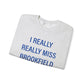 I Really Really Miss Brookfield Unisex Heavy Blend™ Crewneck Sweatshirt