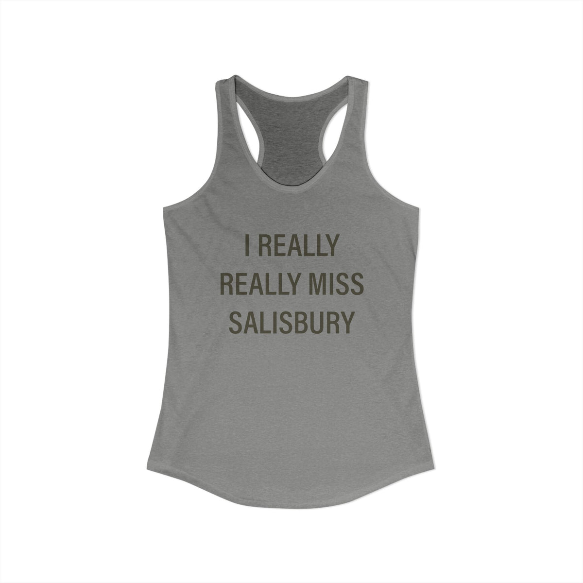 I Really Really Miss Salisbury Women's Ideal Racerback Tank Top