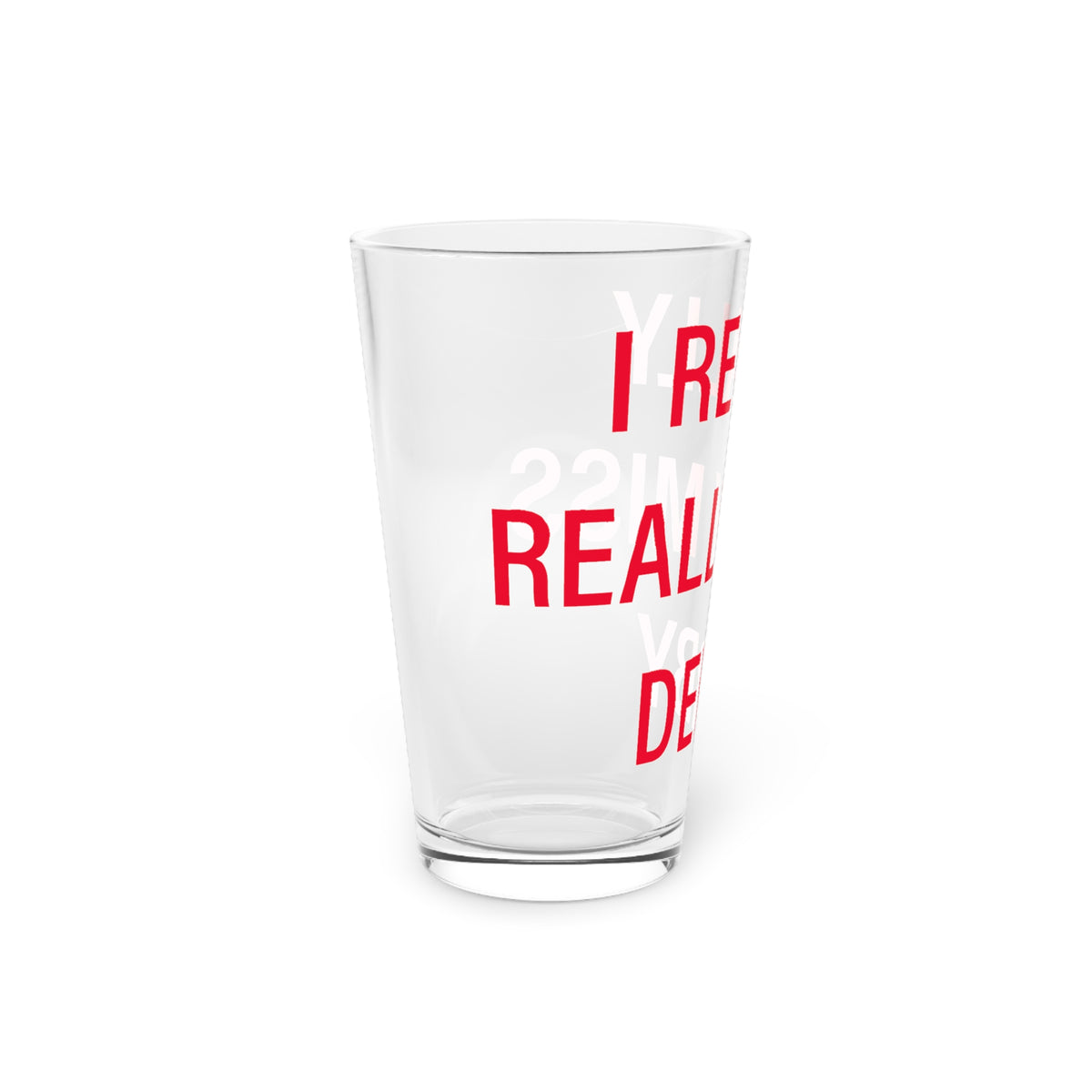 I Really Really Miss Derby Pint Glass, 16oz