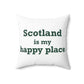 Scotland is My Happy Place Spun Polyester Square Pillow