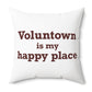 Voluntown is My Happy Place Spun Polyester Square Pillow