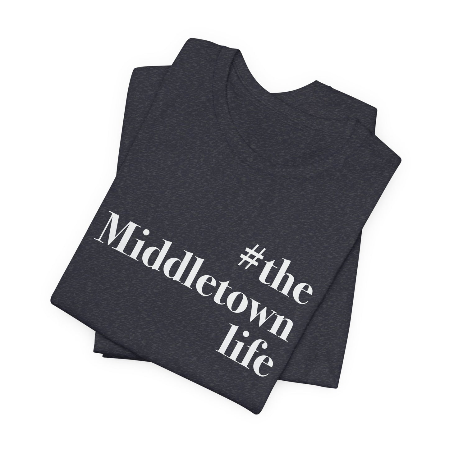 #themiddletownlife Unisex Jersey Short Sleeve Tee