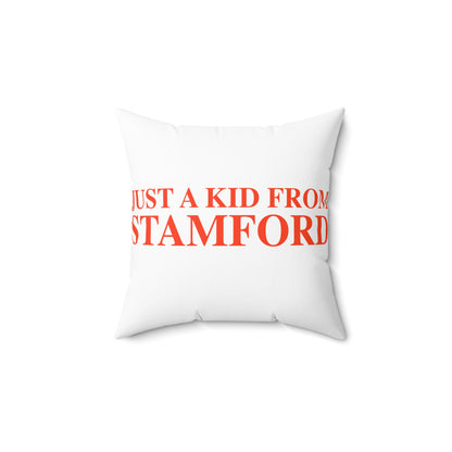 Just a kid from Stamford Spun Polyester Square Pillow