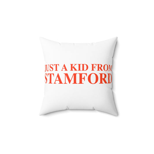 Just a kid from Stamford Spun Polyester Square Pillow