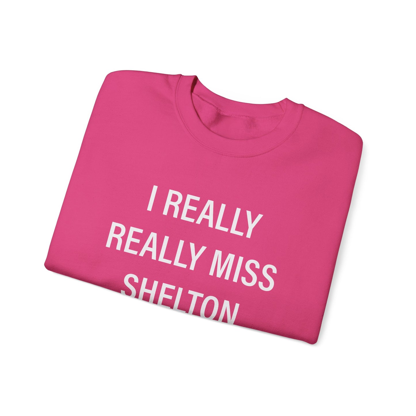 I Really Really Miss Shelton Unisex Heavy Blend™ Crewneck Sweatshirt