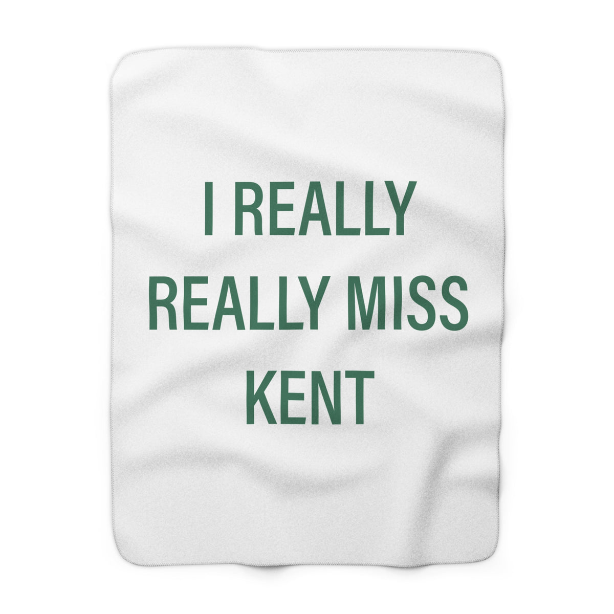 I Really Really Miss Kent Sherpa Fleece Blanket
