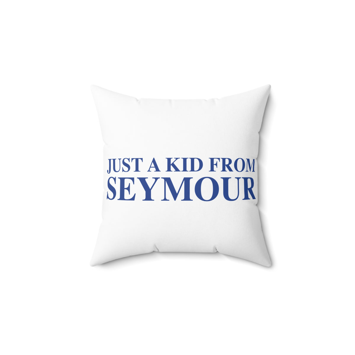 Just a kid from Seymour Polyester Square Pillow