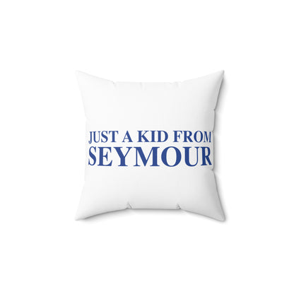 Just a kid from Seymour Polyester Square Pillow