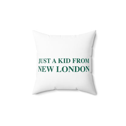 Just a kid from New London  Spun Polyester Square Pillow