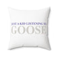 Just a kid listening to Goose - Grey & Purple Polyester Square Pillow