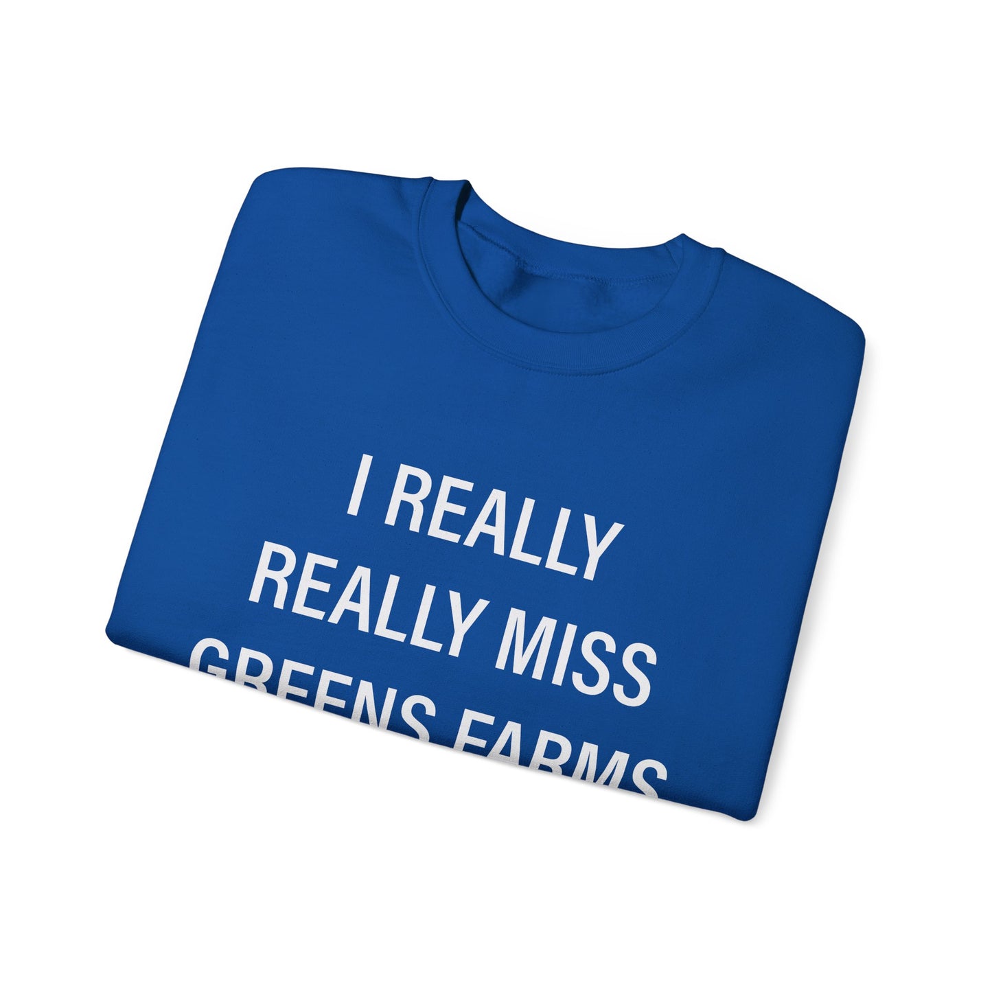 I Really Really Miss Greens Farms Unisex Heavy Blend™ Crewneck Sweatshirt