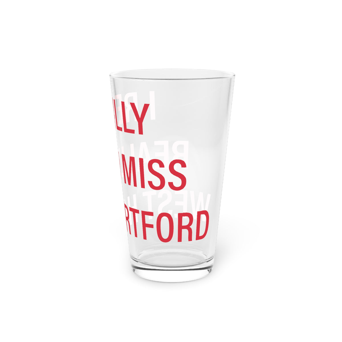 I Really Really Miss West Hartford  Pint Glass, 16oz