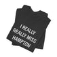 I Really Really Miss Hampton Unisex Jersey Short Sleeve T-Shirt