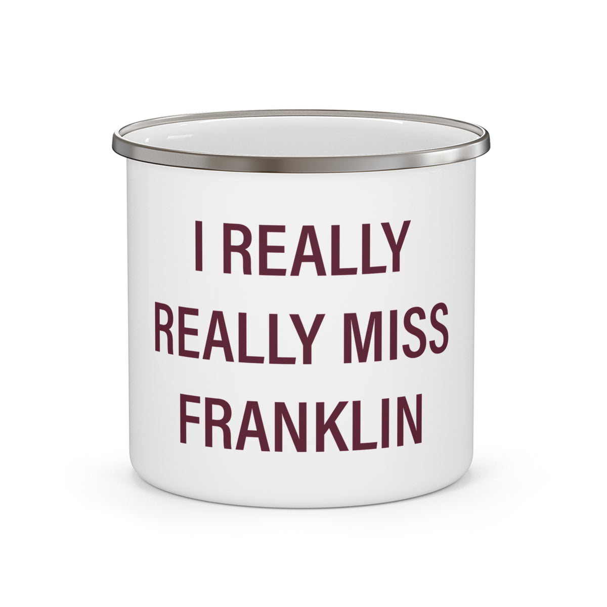 I Really Really Miss Franklin Enamel Camping Mug